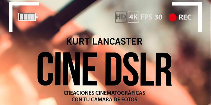 Cine-DSLR-libro-libro de Kurt Lancaster
