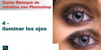 4 Curso Retoque Retratos con Photoshop – Cómo retocar ojos y darle luz al iris Cómo retocar ojos con Photoshop