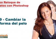 9 Curso Retoque de Retratos con Photoshop – Cambiar la forma del pelo con Photoshop cambiar la forma del pelo con photoshop