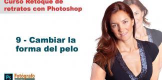 9 Curso Retoque de Retratos con Photoshop – Cambiar la forma del pelo con Photoshop cambiar la forma del pelo con photoshop