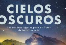 Cielos Oscuros, una guía con los mejores lugares del mundo para ver estrellas fotografia nocturna