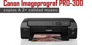 Canon Imageprograf PRO-300, la impresora A 3+ que todos querríamos tener Canon Imageprograf PRO-300