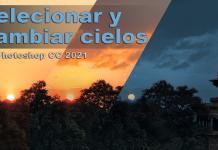 Tutorial: seleccionar y cambiar cielos con Photoshop CC 2021 Seleccionar y cambiar cielos con Photoshop CC 2021